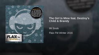 99 Souls - The Girl Is Mine (feat. Destiny&#39;s Child &amp; Brandy) [Official Audio]
