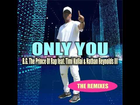 B.G. The Prince Of Rap Feat. Timi Kullai & Nathan Reynolds III - Only You (Eurosoul Remix) 2020