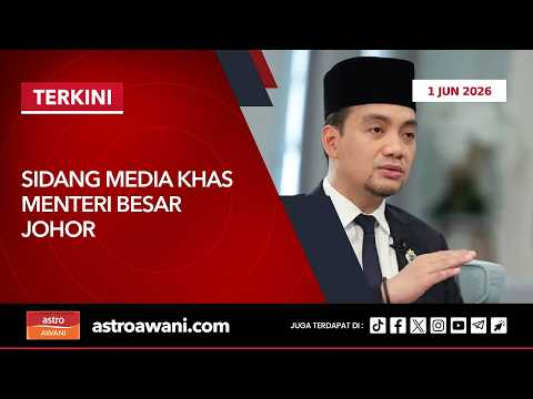 🔴[LANGSUNG] Sidang Media Khas Menteri Besar Johor | 1 Jun 2026