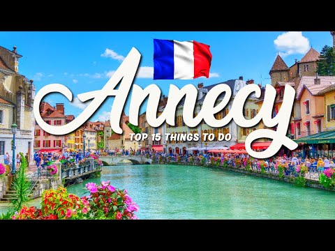 TOP 15 Things To Do In Annecy 🇫🇷 Travel Guide