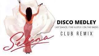 Selena - Disco Medley (Last Dance / The Hustle / On The Radio) (Extended Club Remix)