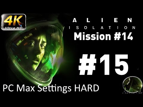 Let's Play: Alien Isolation - PC Max Settings (4K) Hard - Part 15 - Mission #14 - The Nest