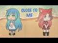 Close to me |GLMV| Close to me |GLMV|
