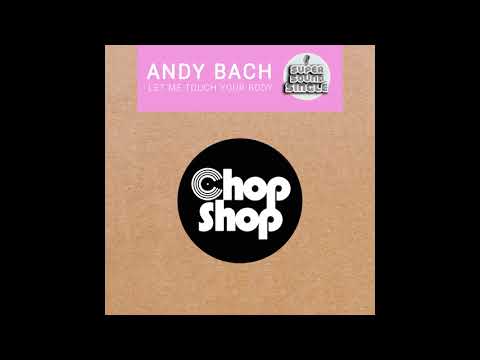 Andy Bach - Let Me Touch Your Body