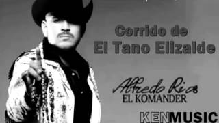 EL KOMANDER - EL CORRIDO DE TANO ELIZALDE