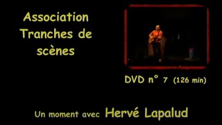 Bande annonce DVD Tranches de scènes n°7 : Hervé Lapalud