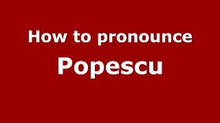 How to pronounce Popescu