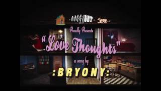 Love Thoughts - :BRYONY: - official video