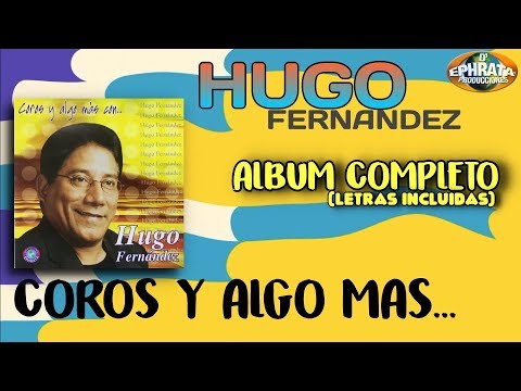 Hugo Fernandez - Coros y Algo Mas (Album Completo) «Letras Incluidas»