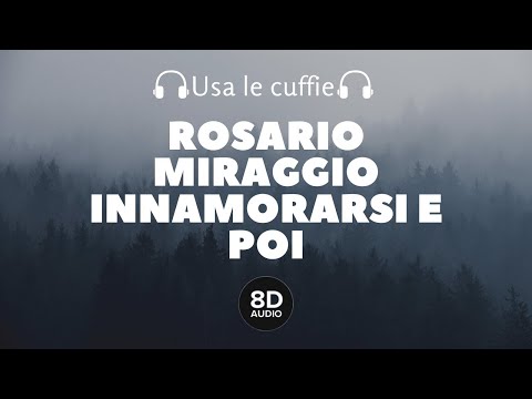 Rosario Miraggio - Innamorarsi e poi (8D Audio)