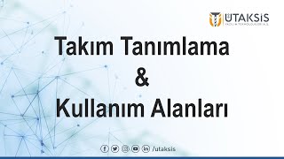 Takım Tanımlama ve Kullanım Alanları