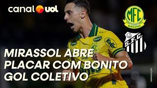 GOL DE VIDEOGAME! MIRASSOL ABRE O PLACAR CONTRA O SANTOS COM IGOR FORMIGA TERMINANDO JOGADA COLETIVA