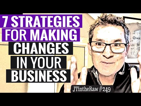 7 Strategies for Making Changes in Your Business | JTInTheRaw 249