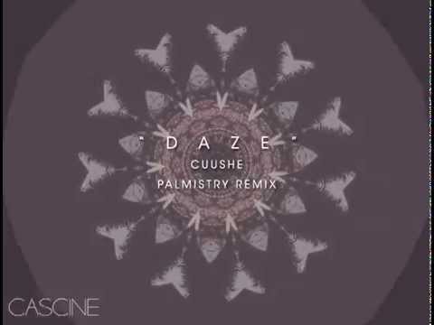 Cuushe - Daze (Palmistry Remix)