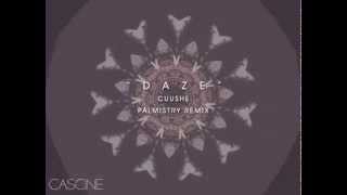 Cuushe - Daze (Palmistry Remix)