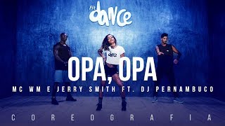 Opa Opa - MC WM e Jerry Smith feat. DJ Pernambuco (Coreografia) FitDance TV