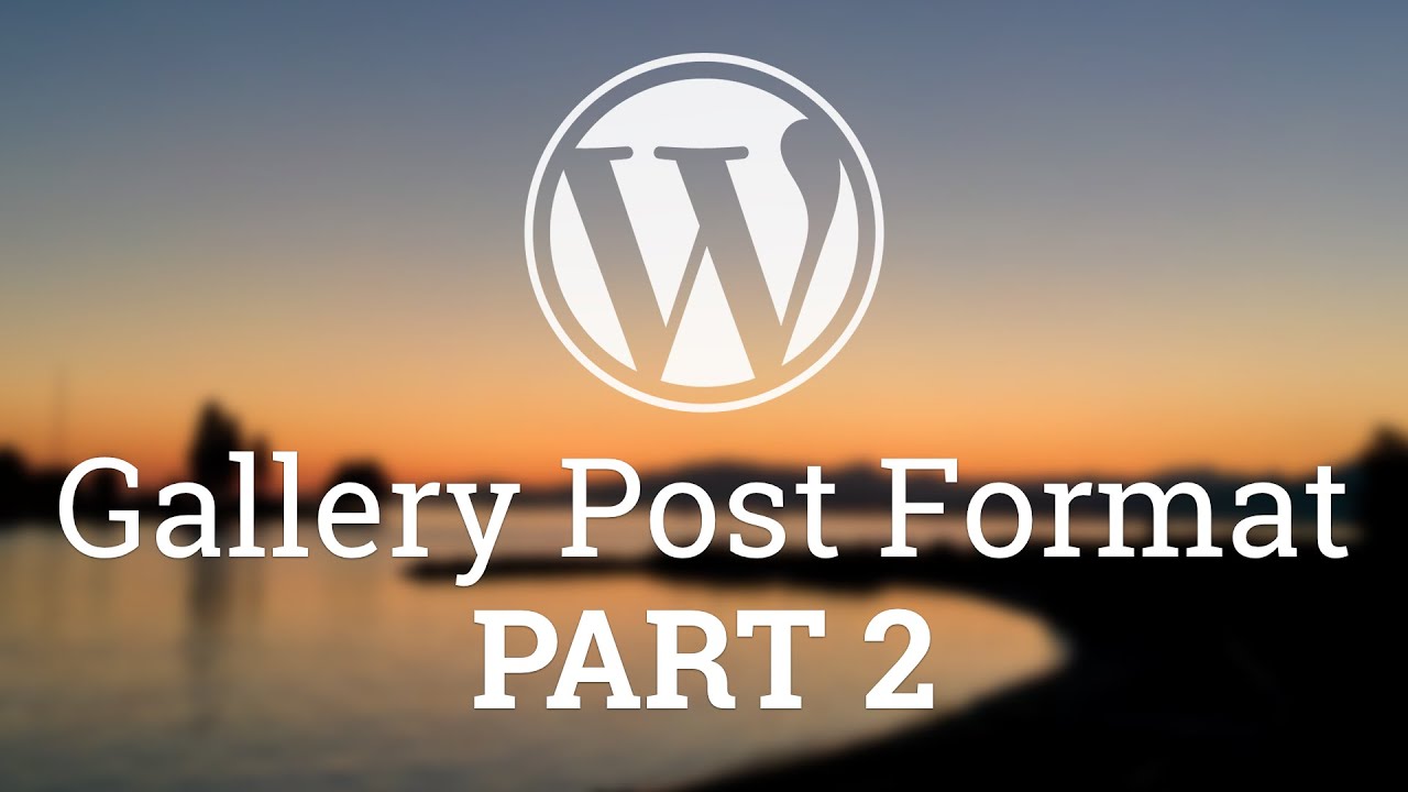 Part 26 - WordPress Theme Development - Gallery Post Format - PART 2
