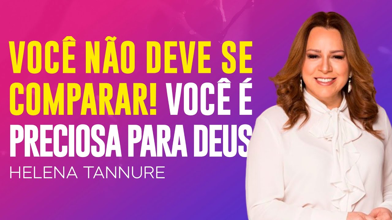 Helena Tannure | PARE DE SE COMPARAR AGORA