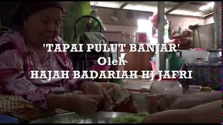 preview picture of video 'TAPAI PULUT BANJAR Oleh HAJAH BADARIAH HJ JAFRI'