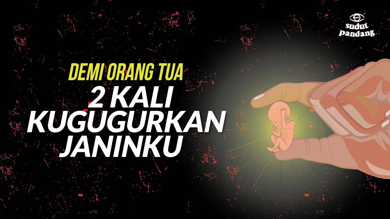 Putar video Demi Orang Tua, 2 Kali Kugugurkan Janinku sekarang Demi Orang Tua, 2 Kali Kugugurkan Janinku