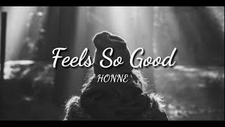 HONNE - Feels So Good ◑ ft. Anna Of The North (lyrics)