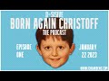 D-SISIVE | BORN AGAIN CHRISTOFF [the podcast] | ep#1: Knoblich Come Lately [January 22 2023]