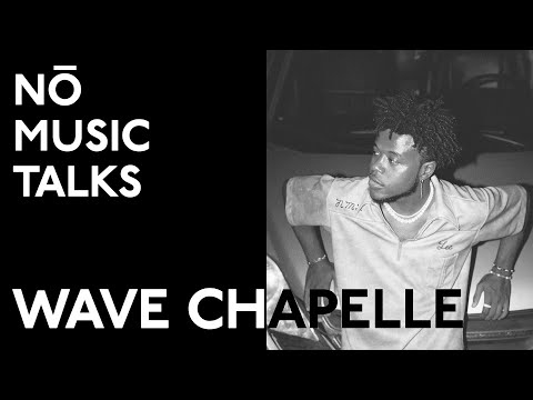 Wave Chapelle | Nō Music Talks