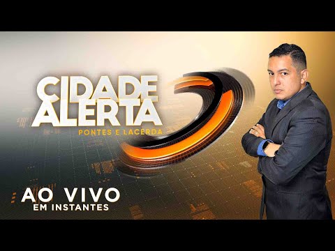 AO VIVO - CIDADE ALERTA PONTES E LACERDA 10/10/2025