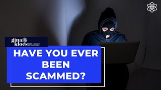 Have You Ever Been Scammed? | Gina Kloes