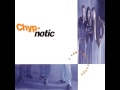 Chyp-Notic - I Can't Get Enough (12'' Version)