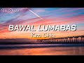 Bawal Lumabas - Kim Chiu (Lyrics)