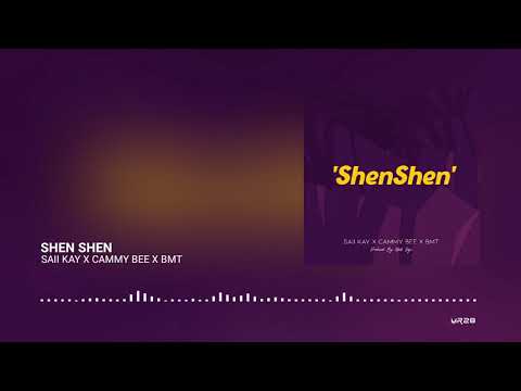 Shen Shen (Prod. By Matt Keyz) - Saii Kay x Cammy Bee x BMT