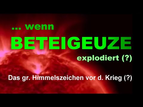 Beteigeuze - eine Supernova als eines der letzten Vorzeichen für den Krieg?