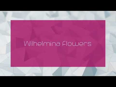 Wilhelmina Flowers - appearance