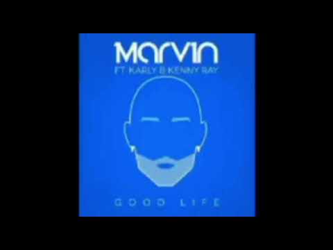 Marvin ft Karly & Kenny Ray - Good Life