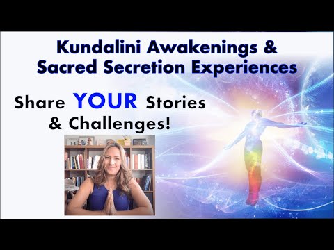 Sacred Secretion and Kundalini Awakening Experiences - Share YOUR stories and insights!