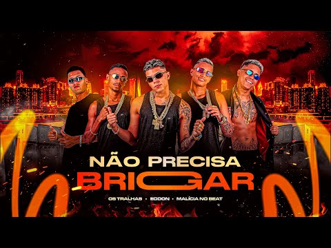 Os Tralhas e Eo don - NÃO PRECISA BRIGAR, Prod. Malicia e Nk no beat