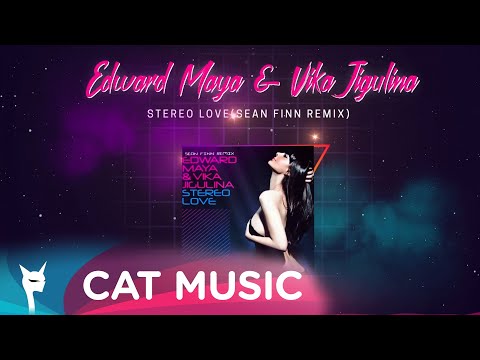 Edward Maya x Vika Jigulina - Stereo Love (Sean Finn Remix)