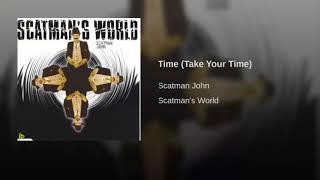 Scatman - Time (Take Your Time)