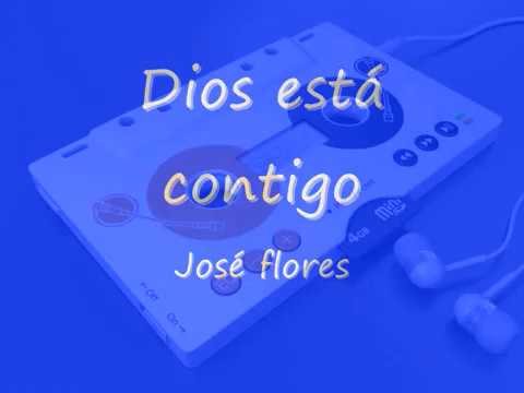 Dios está contigo  josé flores