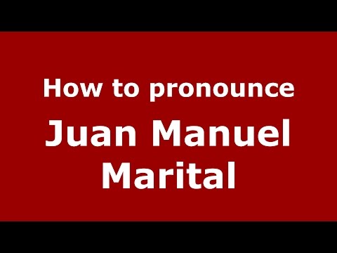 How to pronounce Juan Manuel Marital (Spanish/Argentina) - PronounceNames.com