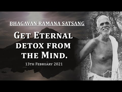 184. Bhagavan Ramana Satsang - Get Eternal Detox from Mind