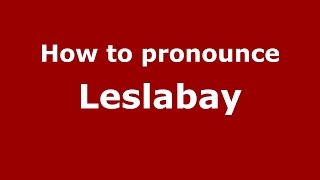 How to pronounce Leslabay