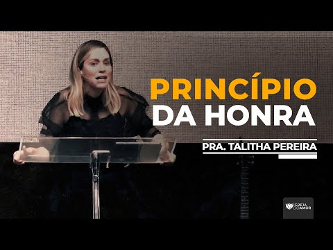PRINCÍPIO DA HONRA - PRA. TALITHA PEREIRA - IGREJA DO AMOR