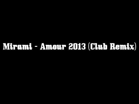 Mirami - Amour 2013 (Club Remix)
