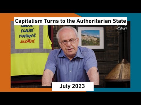 Global Capitalism:  Capitalism Turns to the Authoritarian State [July 2023]