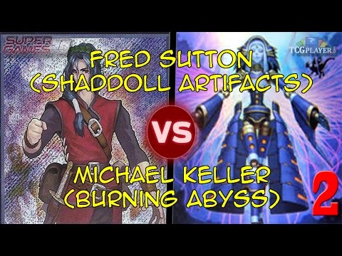 TCG Player 2.5k - Round 3: Fred Sutton (Shaddoll Artifacts) vs. Michael Keller (Burning Abyss) G2