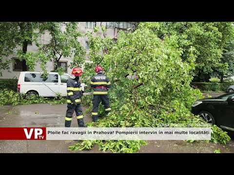 Ploile fac ravagii în Prahova! Pompierii intervin în mai multe localități