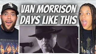 VERY DIFFERENT!| FIRST TIME HEARING Van Morrison -  Days Like This REACTION
