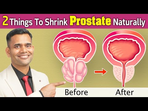 2 Things To Shrink Prostate Naturally | Shrink Your Enlarged Prostate - Dr. Vivek Joshi